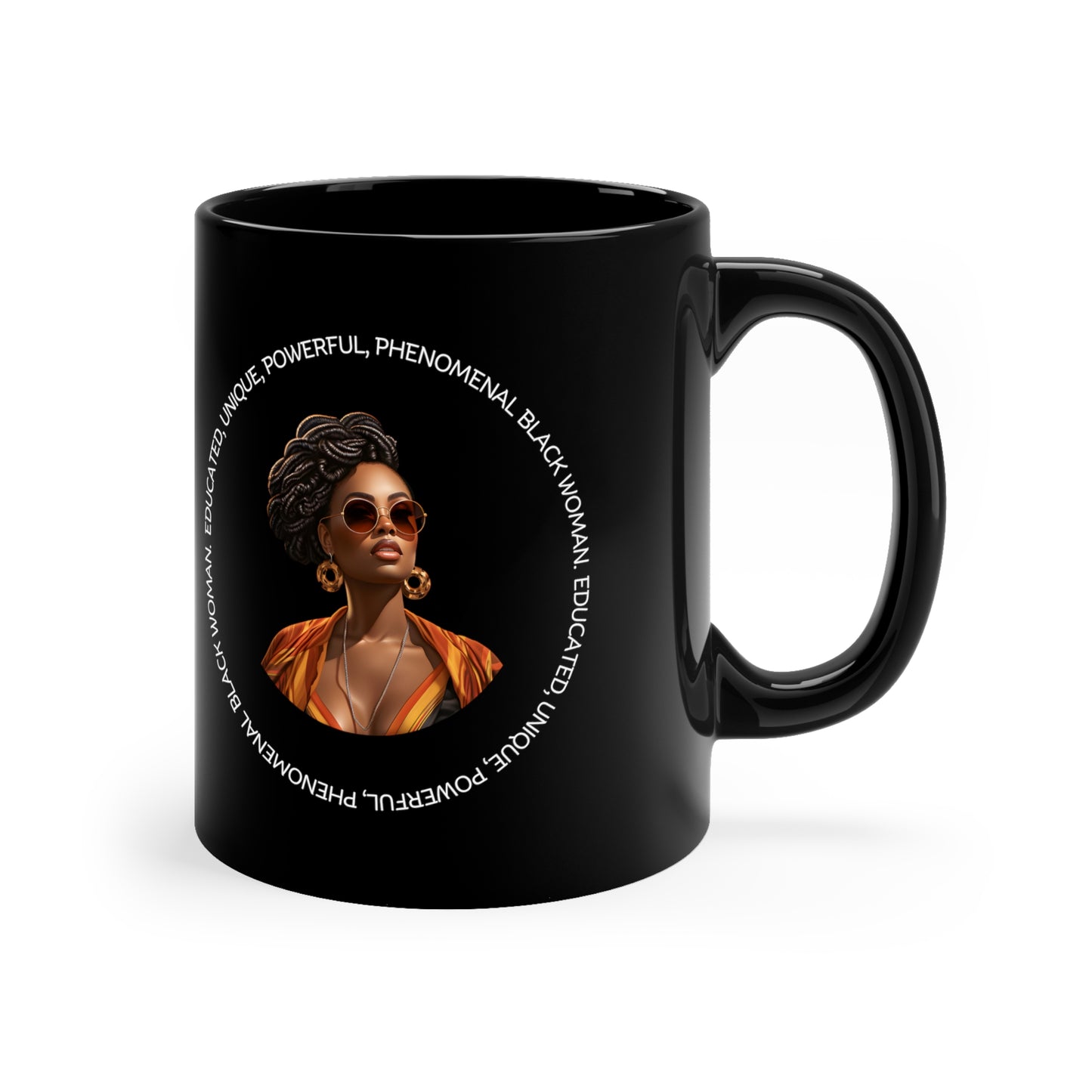 EDUCATED, UNIQUE, POWERFUL, PHENOMENAL BLACK WOMAN- 11oz Black Mug