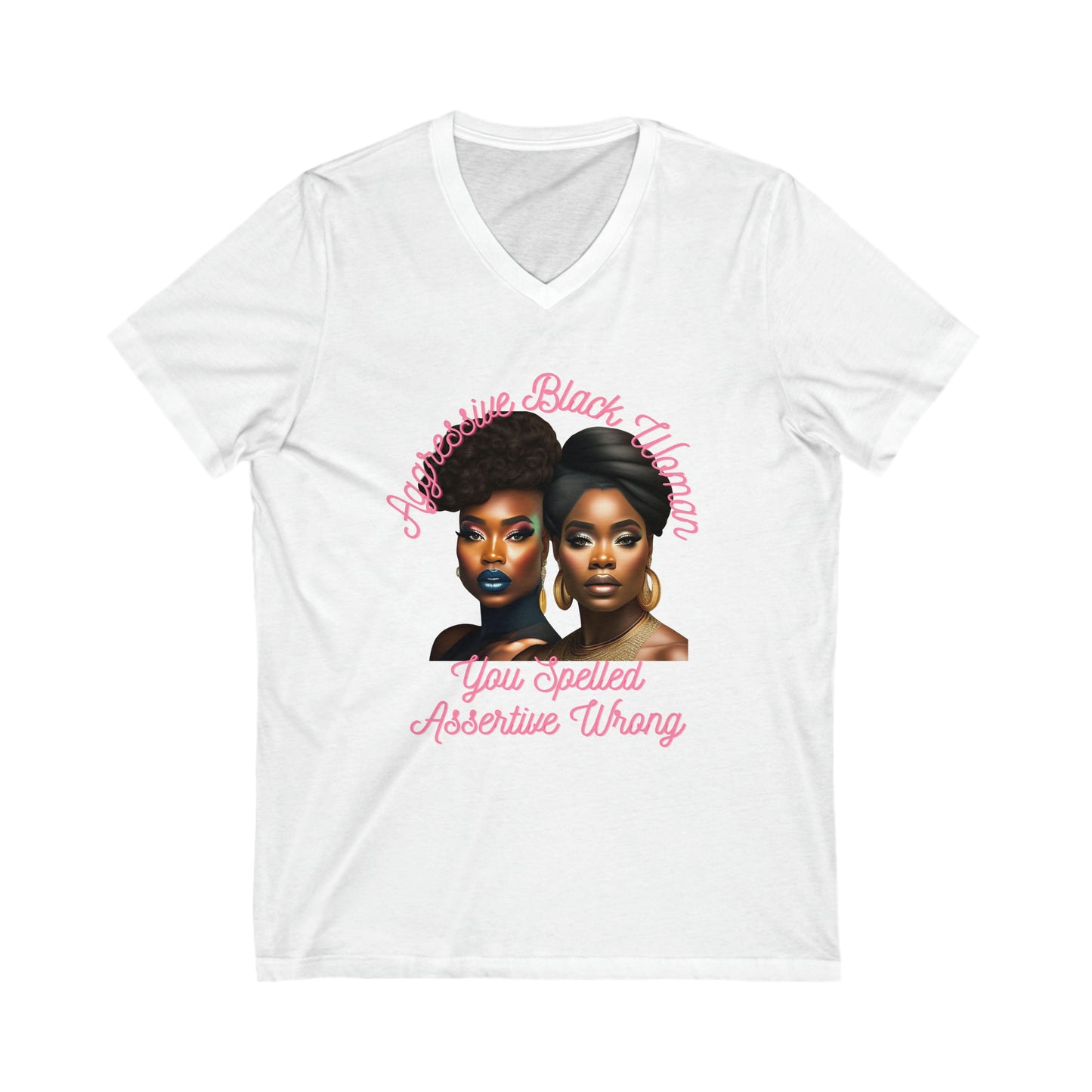 Aggressive Black Woman- You Spelled Assertive Wrong Jersey Short Sleeve V-Neck Tee