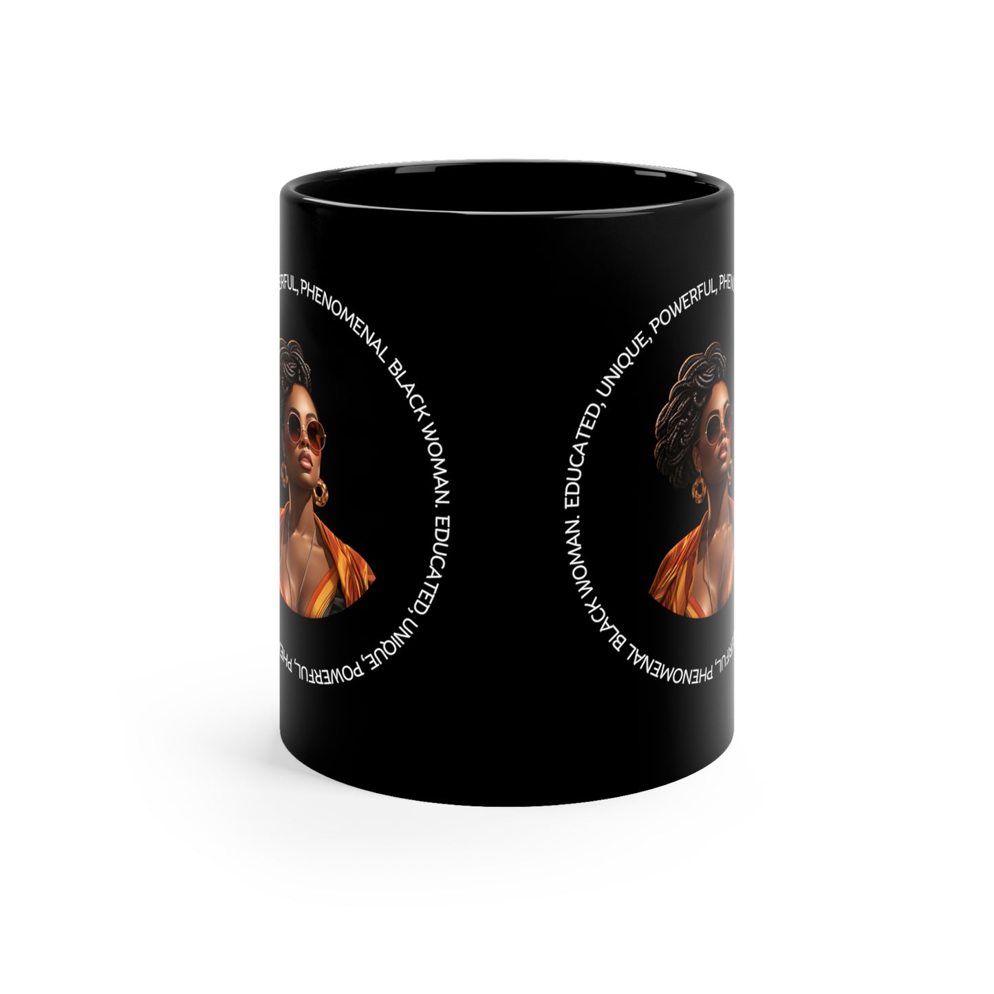 EDUCATED, UNIQUE, POWERFUL, PHENOMENAL BLACK WOMAN- 11oz Black Mug